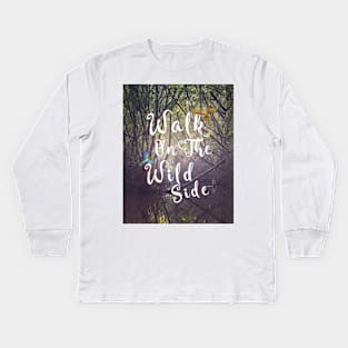 Walk on the wild side Kids Long Sleeve T-Shirt